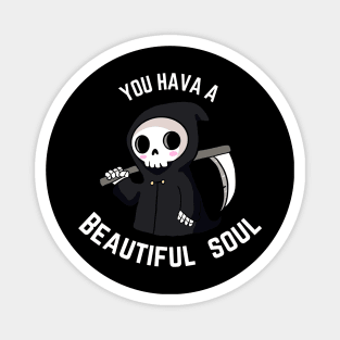 Cute grim reaper - You have a beautiful soul Magnet